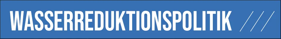Wasserreduktionspolitik